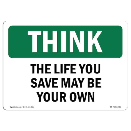 OSHA THINK Sign, The Life You Save May Be Your Own, 24in X 18in Rigid Plastic